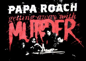 Papa Roach – Getting Away With Murder