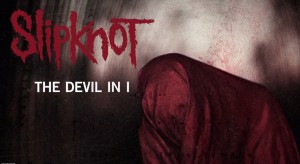 Slipknot – The Devil In I