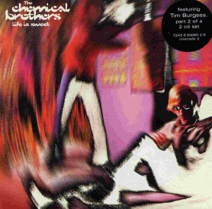 The Chemical Brothers – Life Is Sweet