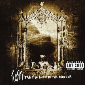 KoЯn – Take a Look In the Mirror (Full Album)