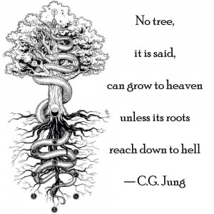 no tree it is said can grow to heaven unless its roots reach down to hell