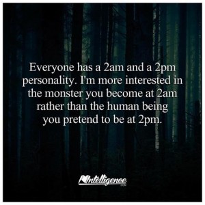 Everyone has a 2am and a 2pm personality