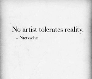 No artist tolerates reality
