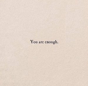You are enough